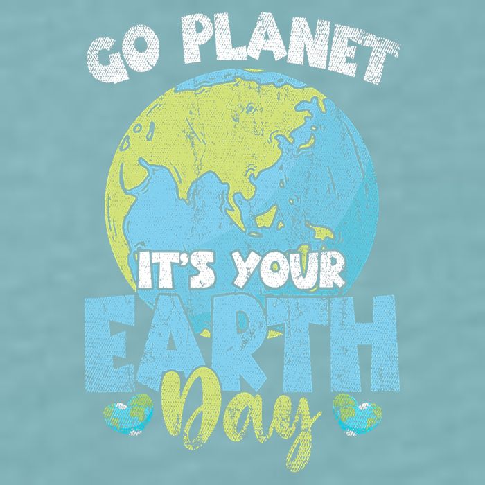 Planet Anniversary Go Planet Its Your Earth Day Sueded Cloud Jersey T-Shirt