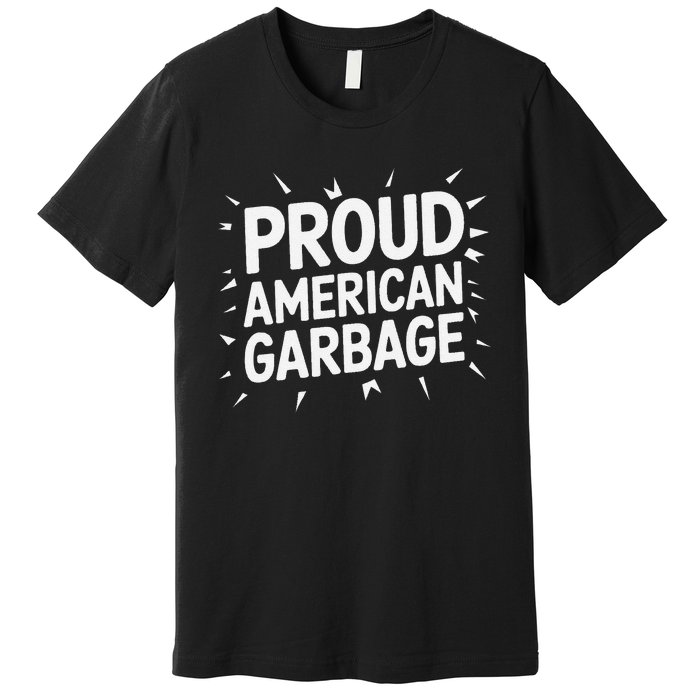 Proud American Garbage Premium T-Shirt