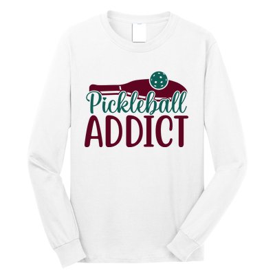 Pickleball Addict Gift For Player Sport Team Long Sleeve Shirt