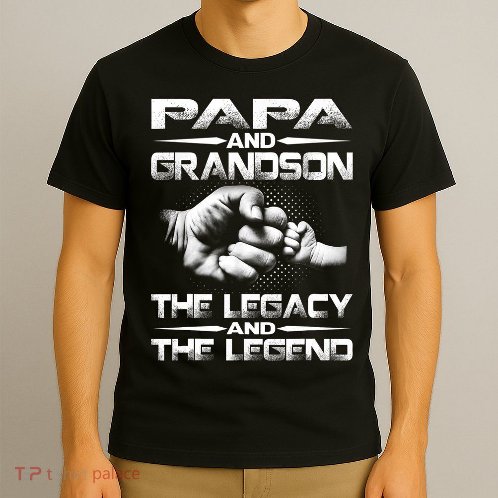 Papa And Grandson The Legend And The Legacy TShirt T-Shirt