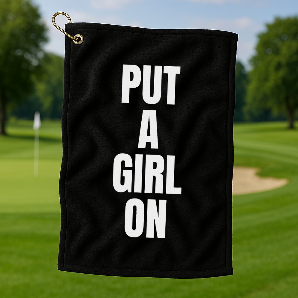 Put A Girl On Golf Towel