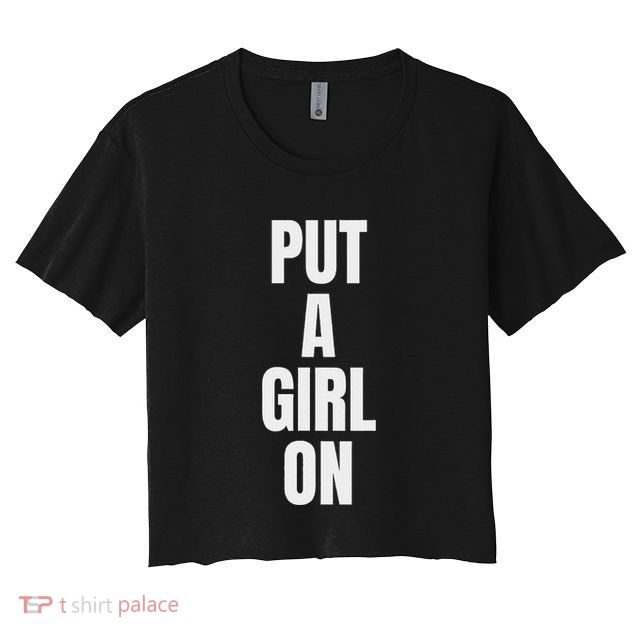 Put A Girl On Crop Top