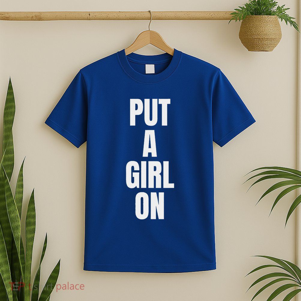 Put A Girl On T-Shirt