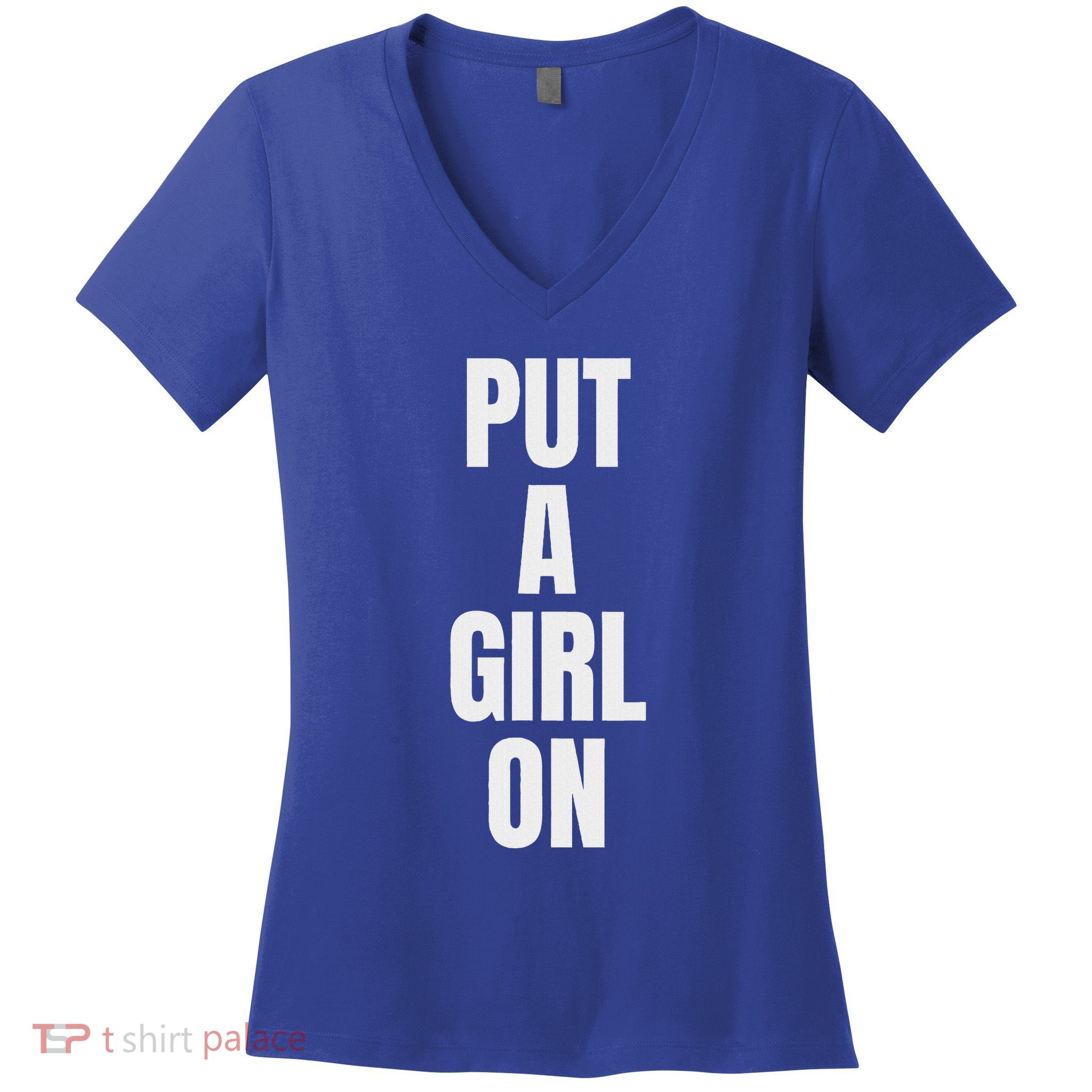 Put A Girl On Women's V-Neck T-Shirt