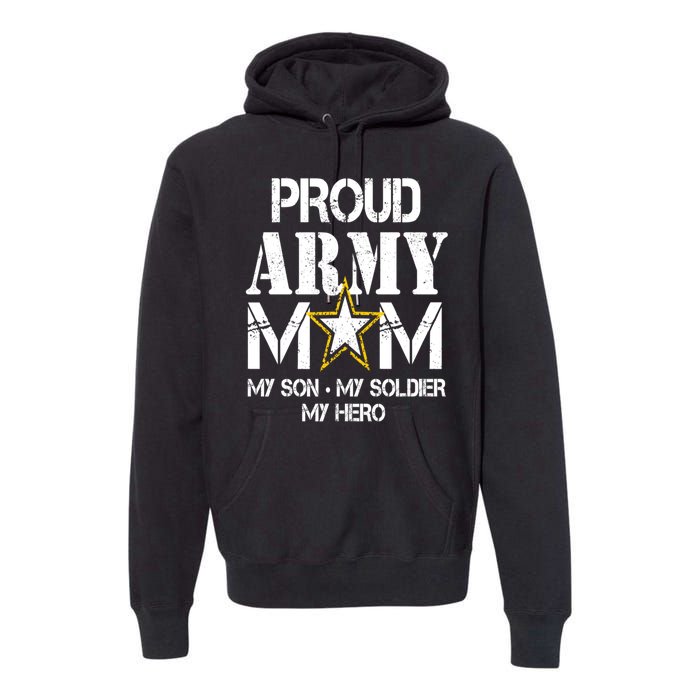 Proud Army Gift For Military Mom My Son, My Soldier, My Hero Premium Hoodie