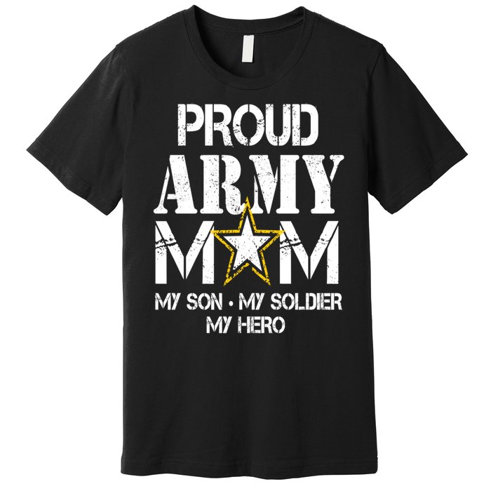 Proud Army Gift For Military Mom My Son, My Soldier, My Hero Premium T-Shirt