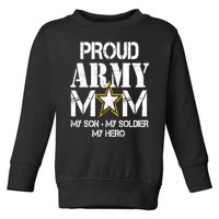 Proud Army Gift For Military Mom My Son, My Soldier, My Hero Toddler Sweatshirt