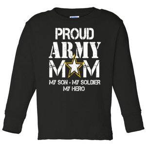 Proud Army Gift For Military Mom My Son, My Soldier, My Hero Toddler Long Sleeve Shirt