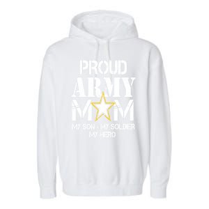 Proud Army Gift For Military Mom My Son, My Soldier, My Hero Garment-Dyed Fleece Hoodie