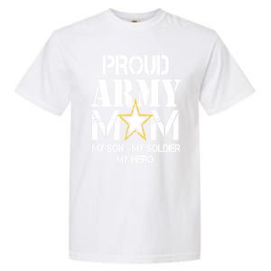 Proud Army Gift For Military Mom My Son, My Soldier, My Hero Garment-Dyed Heavyweight T-Shirt