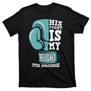 PTSD Awareness His Fight Is My Fight T-Shirt