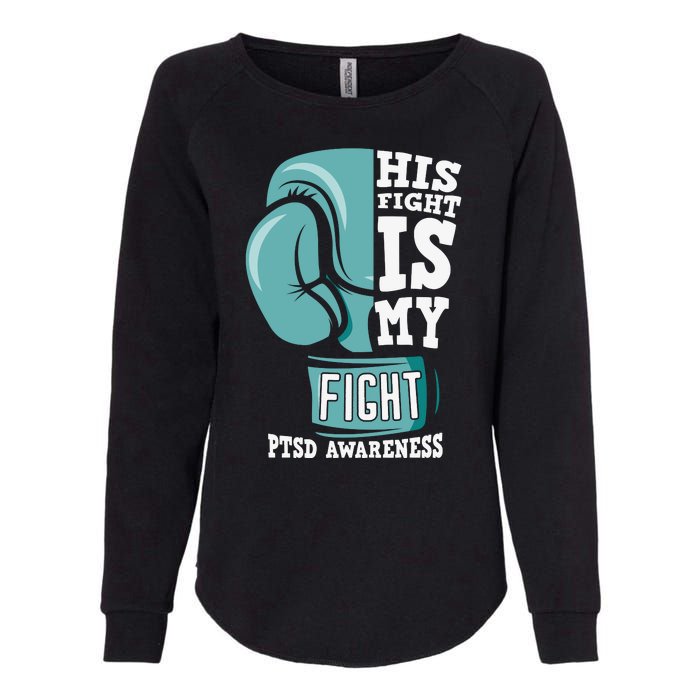 PTSD Awareness His Fight Is My Fight Womens California Wash Sweatshirt