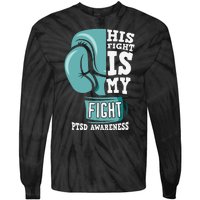 PTSD Awareness His Fight Is My Fight Tie-Dye Long Sleeve Shirt