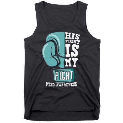 PTSD Awareness His Fight Is My Fight Tank Top