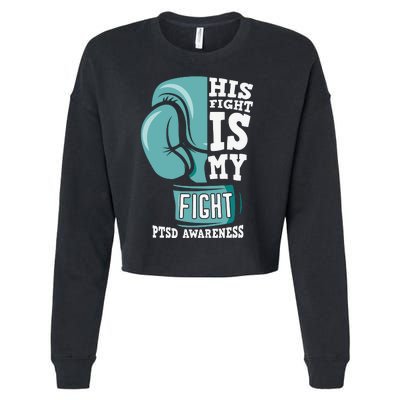 PTSD Awareness His Fight Is My Fight Cropped Pullover Crew