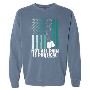 PTSD Awareness Hope Support Love Not All Pain Is Physical Garment-Dyed Sweatshirt