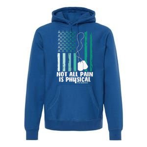 PTSD Awareness Hope Support Love Not All Pain Is Physical Premium Hoodie