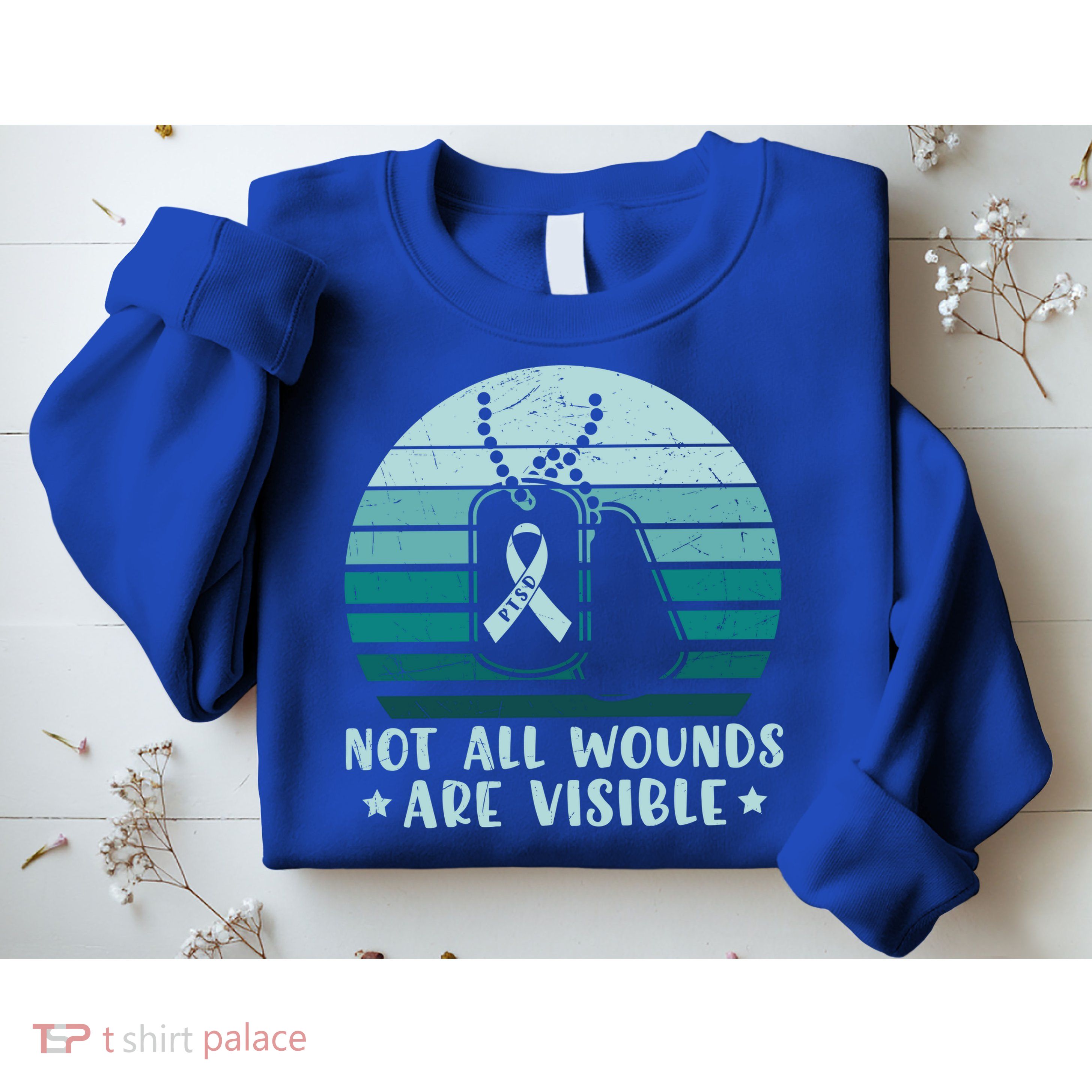 PTSD Awareness Hope Support Love Not All Wounds Are Visible Sweatshirt