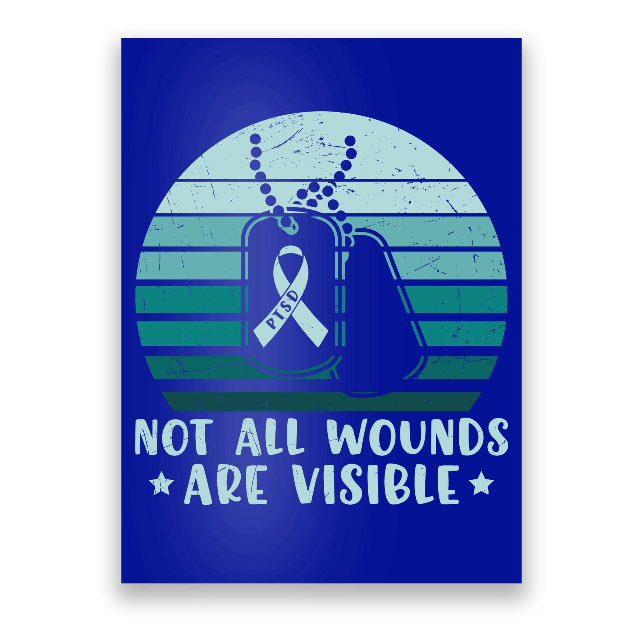 PTSD Awareness Hope Support Love Not All Wounds Are Visible Poster