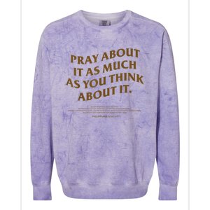 Pray About It As Much As You Think About It Colorblast Crewneck Sweatshirt