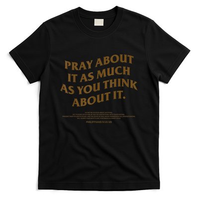 Pray About It As Much As You Think About It T-Shirt
