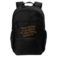 Pray About It As Much As You Think About It Backpack