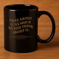 Pray About It As Much As You Think About It 11oz C Handle Ceramic Mug