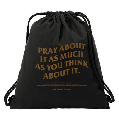 Pray About It As Much As You Think About It Drawstring Bag