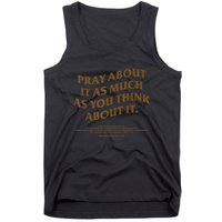 Pray About It As Much As You Think About It Tank Top