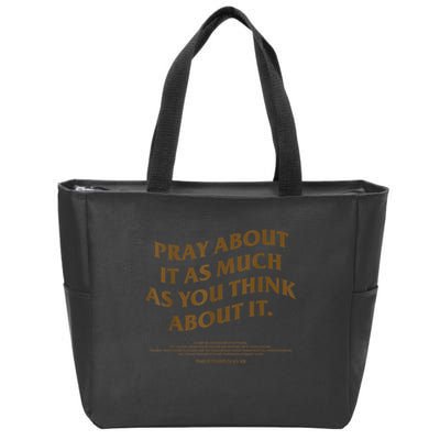 Pray About It As Much As You Think About It Zip Tote Bag
