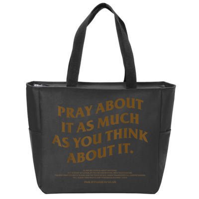 Pray About It As Much As You Think About It Zip Tote Bag