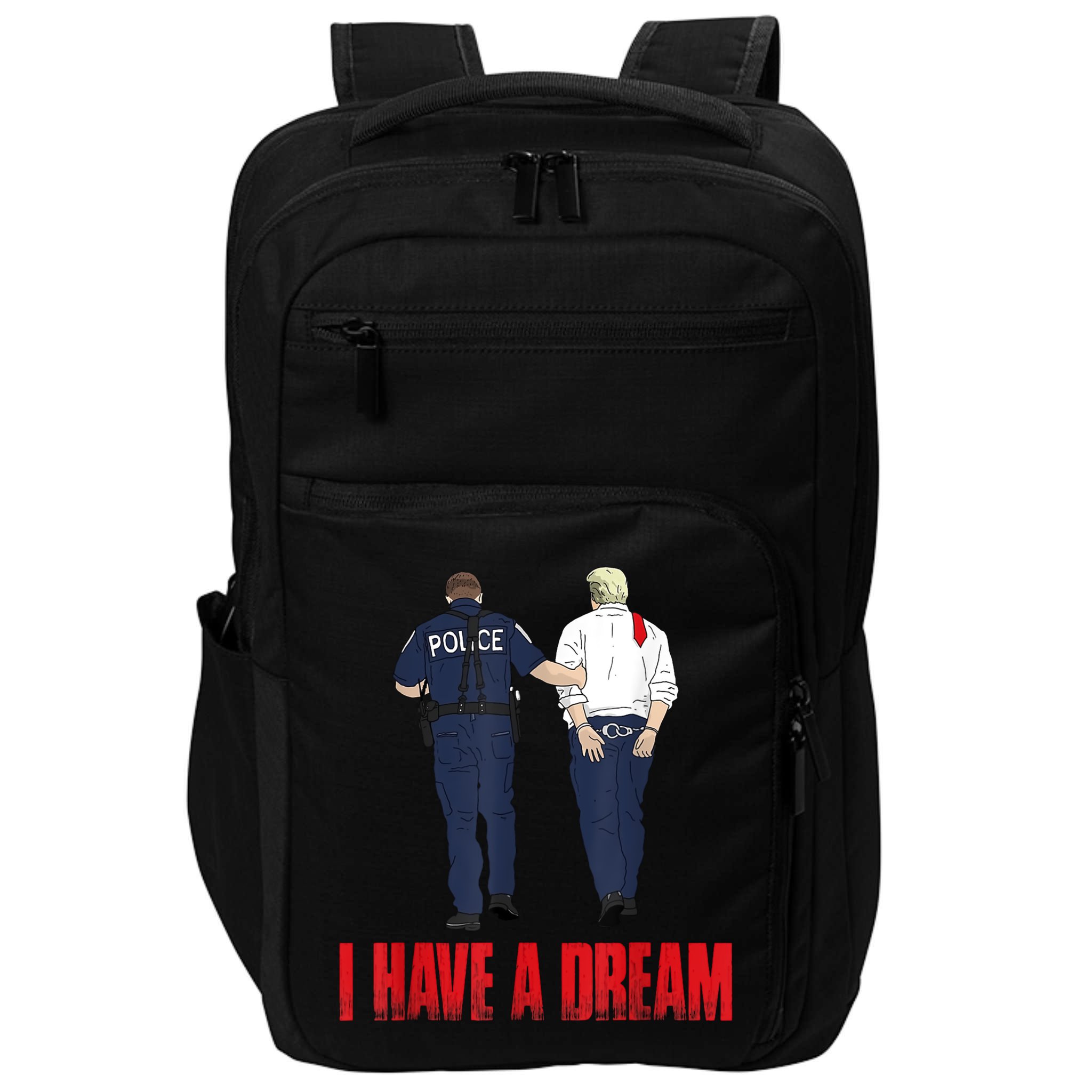 Police Arrest I Have A Dream Funny Trump Impact Tech Backpack