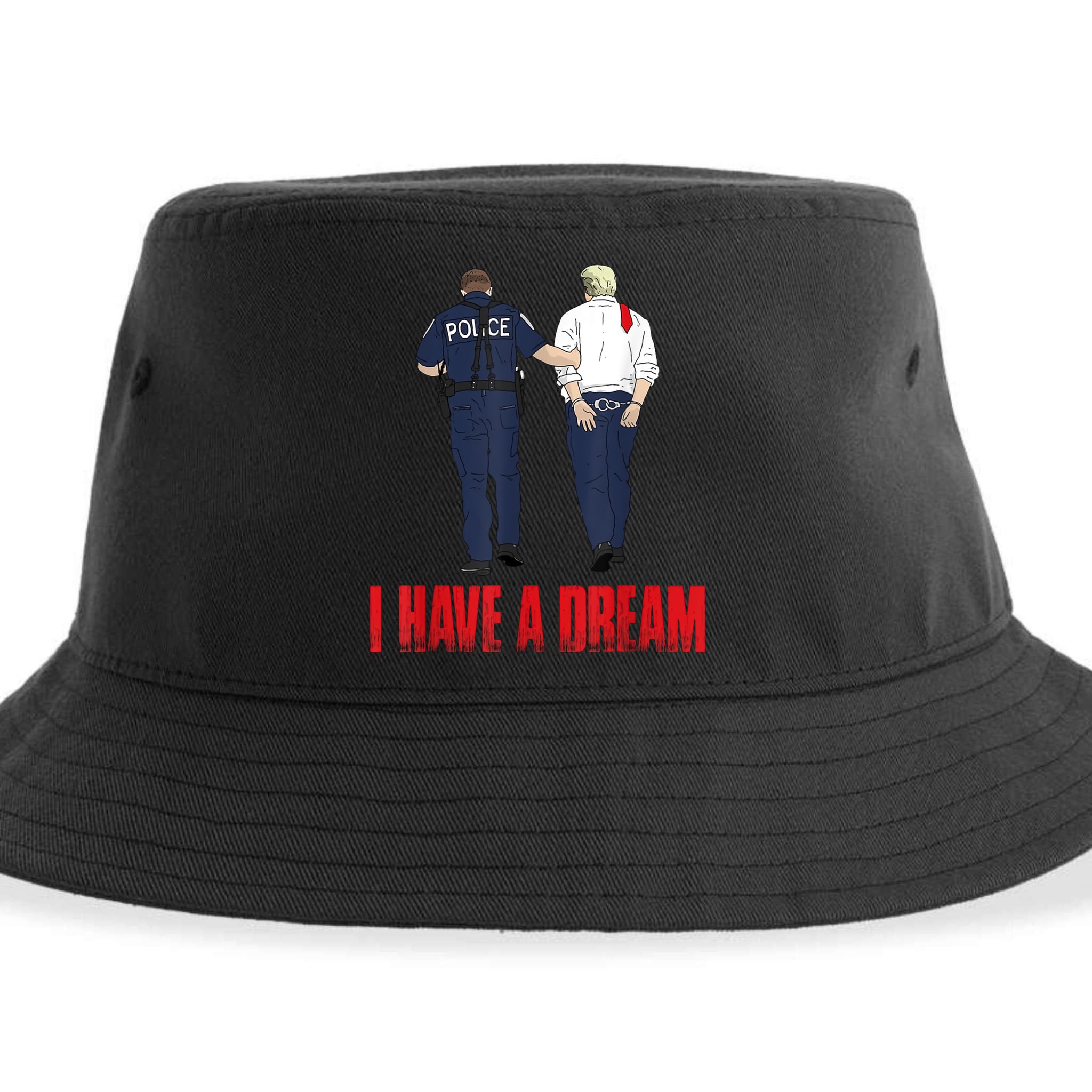 Police Arrest I Have A Dream Funny Trump Sustainable Bucket Hat