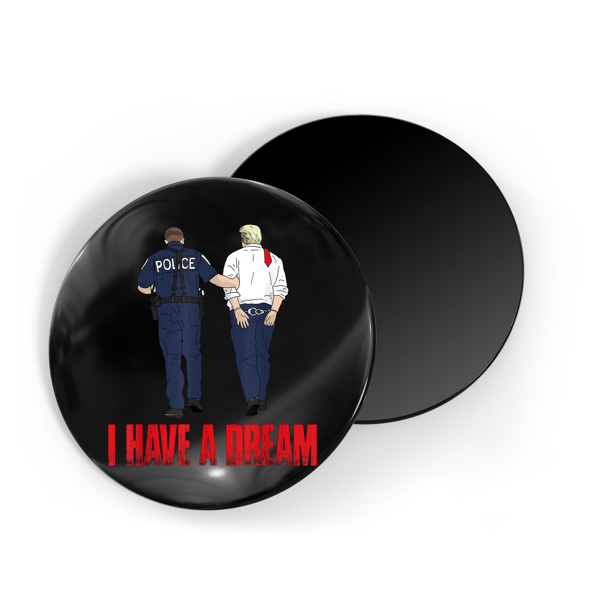 Police Arrest I Have A Dream Funny Trump Magnet