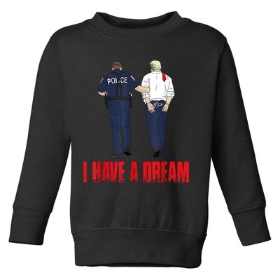 Police Arrest I Have A Dream Funny Trump Toddler Sweatshirt