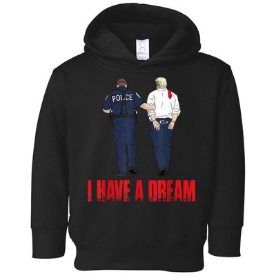 Police Arrest I Have A Dream Funny Trump Toddler Hoodie