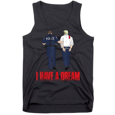 Police Arrest I Have A Dream Funny Trump Tank Top