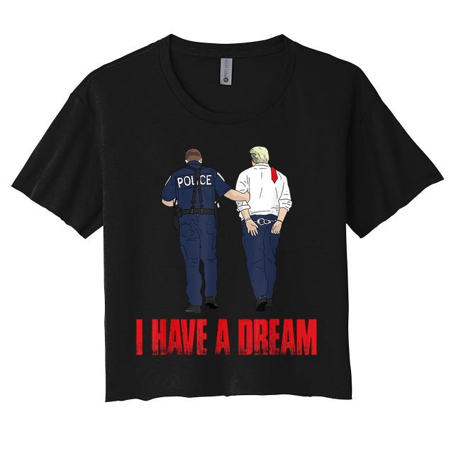 Police Arrest I Have A Dream Funny Trump Crop Top