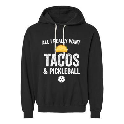 Pickleball All I Really Want Tacos Garment-Dyed Fleece Hoodie