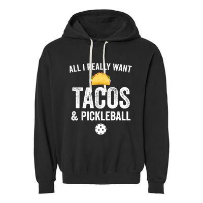 Pickleball All I Really Want Tacos Garment-Dyed Fleece Hoodie