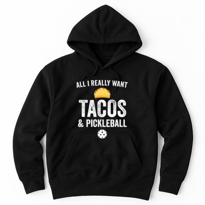 Pickleball All I Really Want Tacos Hoodie