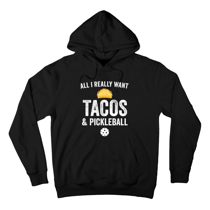 Pickleball All I Really Want Tacos Hoodie