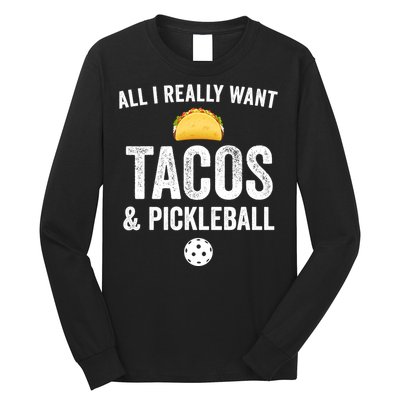 Pickleball All I Really Want Tacos Long Sleeve Shirt