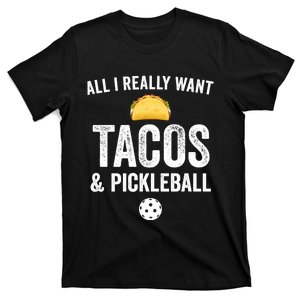 Pickleball All I Really Want Tacos T-Shirt