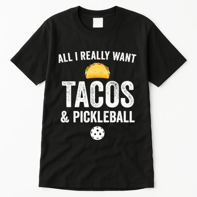 Pickleball All I Really Want Tacos Tall T-Shirt