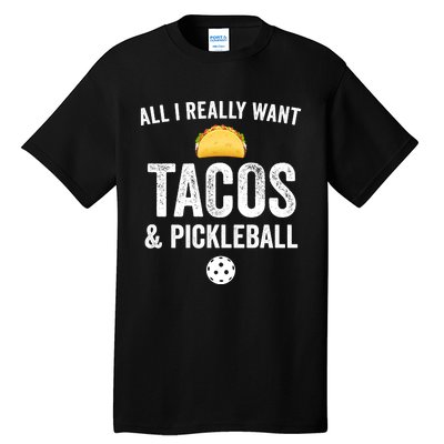 Pickleball All I Really Want Tacos Tall T-Shirt