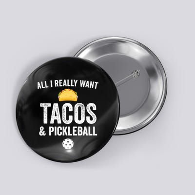 Pickleball All I Really Want Tacos Button