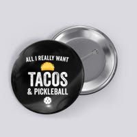Pickleball All I Really Want Tacos Button