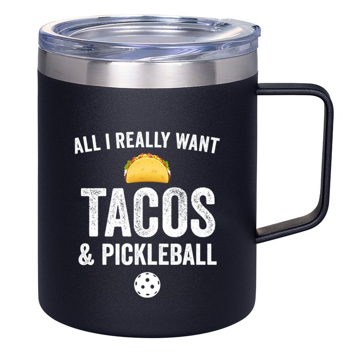 Pickleball All I Really Want Tacos 12oz Stainless Steel Coffee Mug