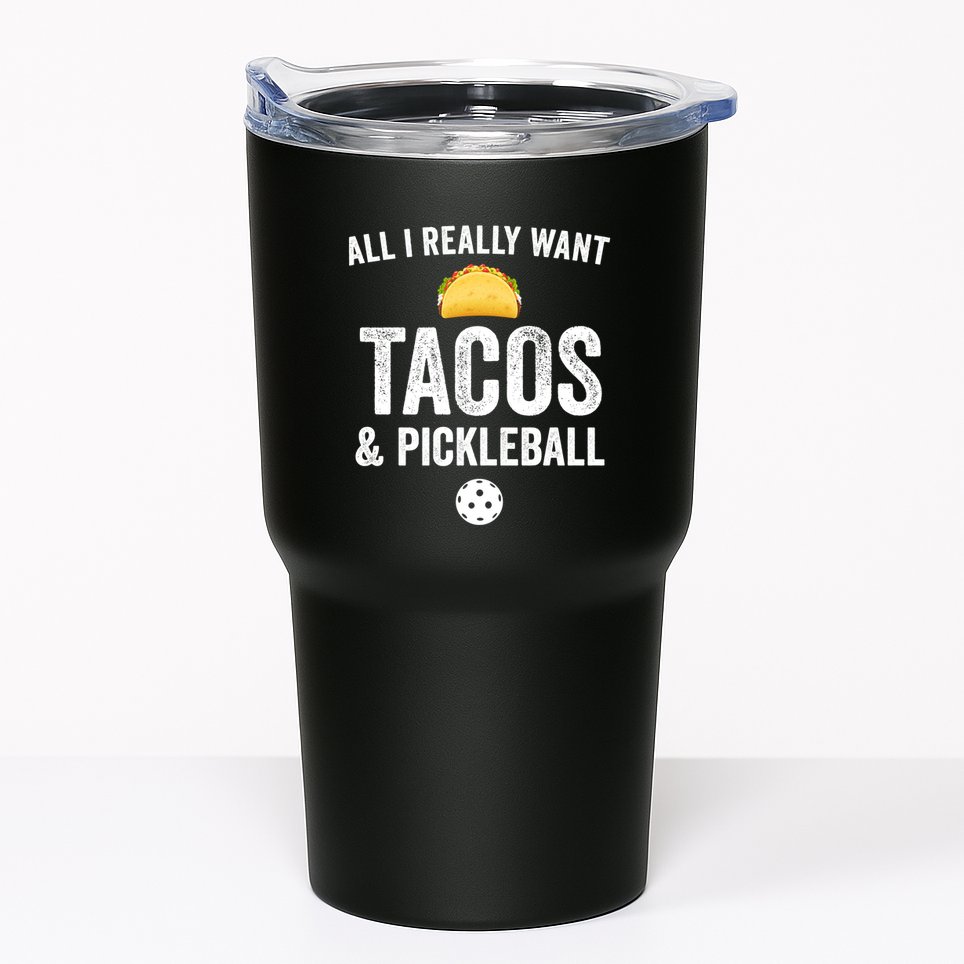 Pickleball All I Really Want Tacos Tumbler